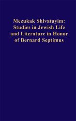 Mezukak Shivatayim : Studies in Jewish Life and Literature in Honor of Bernard Septimus