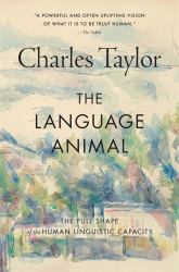 Language Animal : The Full Shape of the Human Linguistic Capacity