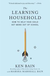 The Learning Household : How to Help Your Child Get More Out of School