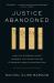 Justice Abandoned : How the Supreme Court Ignored the Constitution and Enabled Mass Incarceration
