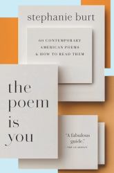 The Poem Is You : 60 Contemporary American Poems and How to Read Them