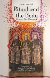 Ritual and the Body : Ukrainian Rites of Passage