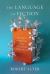 The Language of Fiction : The Craft of Writing and the Pleasures of Reading