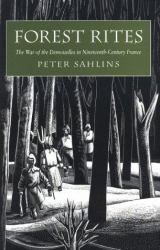 Forest Rites : The War of the Demoiselles in Nineteenth-Century France