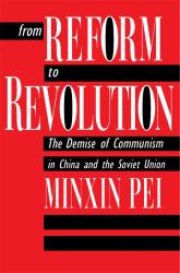 From Reform to Revolution : The Demise of Communism in China and the Soviet Union