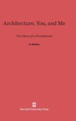 Architecture, You, and Me : The Diary of a Development