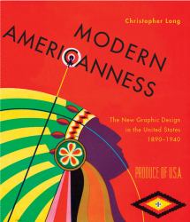 Modern Americanness : The New Graphic Design in the United States 1890-1940
