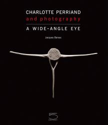 Charlotte Perriand and Photography : A Wide-Angle Eye