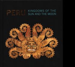 Perù : Kingdoms of the Sun and the Moon