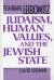 Judaism, Human Values, and the Jewish State Judaism, Human Values, and the Jewish State