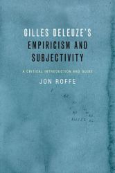 Gilles Deleuze's Empiricism and Subjectivity : A Critical Introduction and Guide