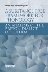 A Substance-Free Framework for Phonology : An Analysis of the Breton Dialect of Bothoa