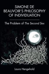 Simone de Beauvoir's Philosophy of Individuation : The Problem of the Second Sex