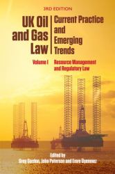 UK Oil and Gas Law: Current Practice and Emerging Trends : Volume I: Resource Management and Regulatory Law