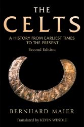 The Celts : A History from Earliest Times to the Present