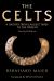 The Celts : A History from Earliest Times to the Present