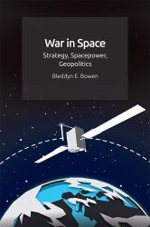 War in Space : Strategy, Spacepower, Geopolitics