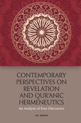 Contemporary Perspectives on Revelation and Qur'anic Hermeneutics : An Analysis of Four Discourses
