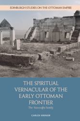 The Spiritual Vernacular of the Early Ottoman Frontier : The Yazıcıoğlu Family