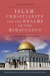 Islam, Christianity and the Realms of the Miraculous : A Comparative Exploration