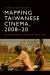 Mapping Taiwanese Cinema, 2008-20 : Environments, Poetics, Practice