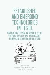 Established and Emerging Technologies in TESOL : Navigating Trends in Generative AI, Virtual Reality and Technology-Enhanced Learning