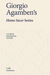 Giorgio Agamben's Homo Sacer Series : A Critical Introduction and Guide