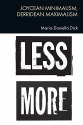 Joycean Minimalism, Derridean Maximalism