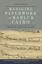 Managing Paperwork in Mamluk Cairo : Archives, Waqf and Society