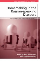 Homemaking in the Russian-Speaking Diaspora : Material Culture, Language and Identity