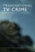Transnational TV Crime : From the Nordic to the Outback Transnational TV Crime : From the Nordic to the Outback