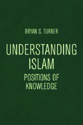 Understanding Islam : Positions of Knowledge