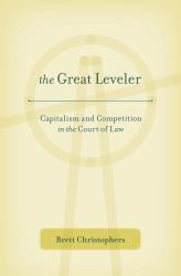 Great Leveler : Capitalism and Competition in the Court of Law