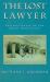 The Lost Lawyer : Failing Ideals of the Legal Profession