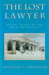 Lost Lawyer : Failing Ideals of the Legal Profession