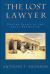Lost Lawyer : Failing Ideals of the Legal Profession