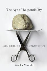 The Age of Responsibility : Luck, Choice, and the Welfare State