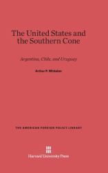 The United States and the Southern Cone : Argentina, Chile, and Uruguay