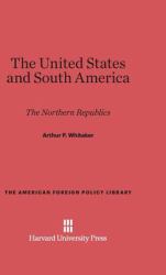 The United States and South America : The Northern Republics