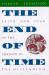 The End of Time : Faith and Fear in the Shadow of the Millennium