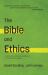 The Bible and Ethics : Finding the Moral Foundations of the Christian Faith