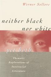 Neither Black nor White yet Both : Thematic Explorations of Interracial Literature