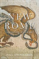 New Rome : The Empire in the East