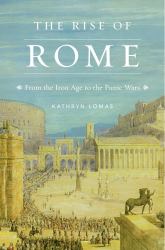 Rise of Rome : From the Iron Age to the Punic Wars
