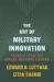 The Art of Military Innovation : Lessons from the Israel Defense Forces