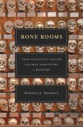 Bone Rooms : From Scientific Racism to Human Prehistory in Museums