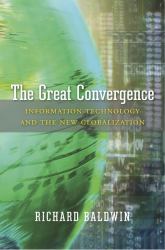 The Great Convergence : Information Technology and the New Globalization