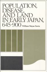 Population, Disease, and Land in Early Japan, 645-900