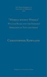 Wheels Within Wheels : William Blake and Ezekiel's Merkabah in Text and Image