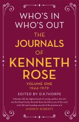 Who's in, Who's Out: the Journals of Kenneth Rose : Volume One 1944-1979